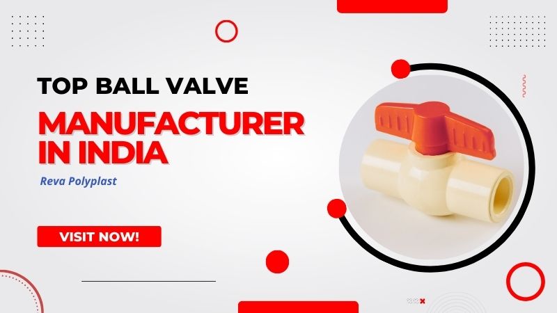 Top Ball Valve manufacturer | Reva Polyplast | Serving Gujarat's Residential, Commercial, and Industrial Needs